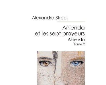 Anienda, tome 2 : les sept prayeurs (Alexandra Streel)