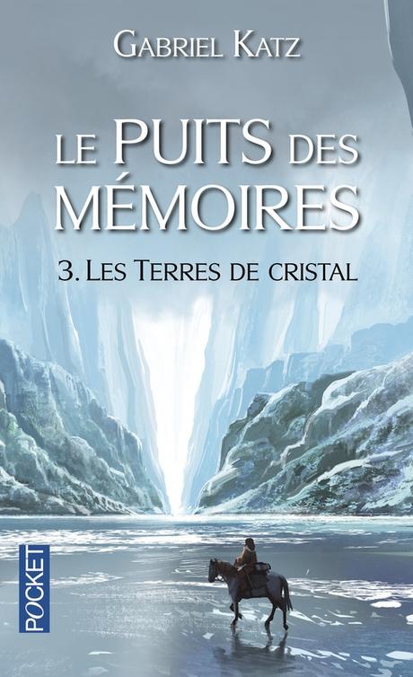 Le Puits des Mémoires, tome 3 : Les Terres de cristal de Gabriel Katz