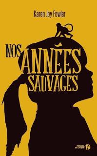 Nos années sauvages.Karen Joy Fowler.Editions Presses de ...