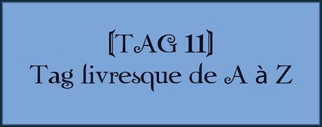 [TAG 11] Tag livresque de A à Z