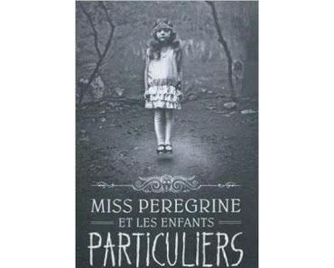 MISS PEREGRINE ET LES ENFANTS PARTICULIERS - RANSOM RIGGS