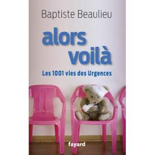 Alors voilà : 1001 vie des urgences - Baptiste Beaulieu