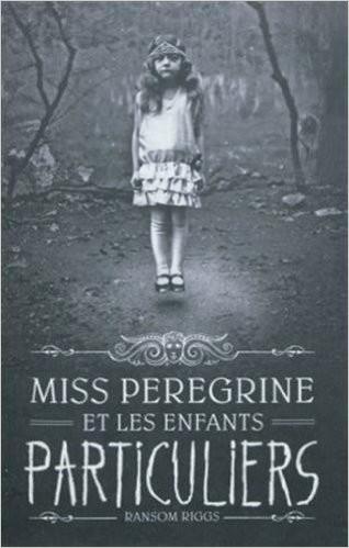 Miss Peregrine et les enfants particuliers de Ransom Riggs