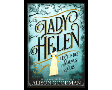 Lady Helen Tome 1 : Le Club des Mauvais Jours, Alison Goodman