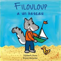 Filouloup a un bateau de Elisabeth Faure et Brand Alexander- Au loup editions