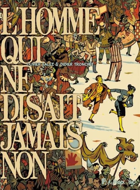 L'homme qui ne disait jamais non - Olivier Balez & Didier Tronchet