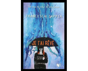 Je t’ai rêvé, Francesca Zappia