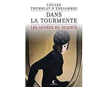 Dans la tourmente tome 1 Les années du silence- Louise Tremblay d’Essiambre