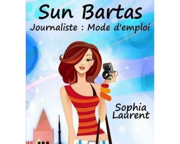 {Découvertes} Sun Barta, Tome 1 : journaliste mode d’emploi, Sophia Laurent – @Bookscritics