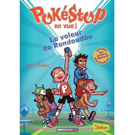 Pokéstop en vue ! Tome 1- Le voleur de Rondoudou