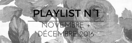 Playlist n°1: Novembre + Décembre 2016