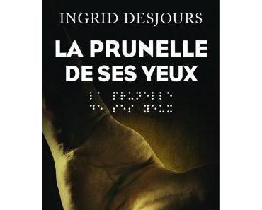 La prunelle de ses yeux de Ingrid Desjours