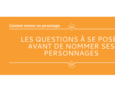 Comment bien nommer ses personnages ? (1/3)
