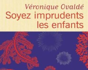 Soyez imprudents les enfants