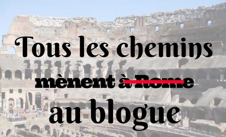 Tous les chemins mènent au blogue