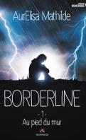 Borderline #1 – Au pied du mur – AurElisa Mathilde