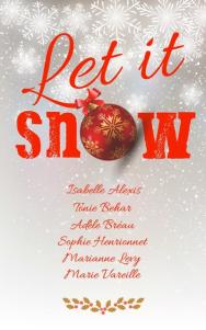 Let it snow de Isabelle Alexis, Tonie Behar, Adèle Bréau, Sophie Henrionnet, Marianne Levy et Marie Vareille