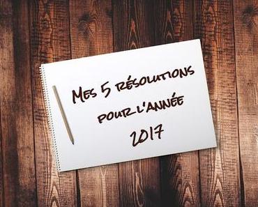 [Perso] Mes 5 résolutions pour l'année 2017