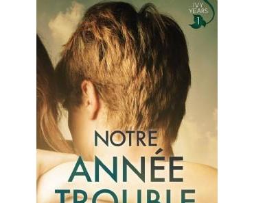 The Ivy Years, tome 1 : Notre année trouble de Sarina Bowen