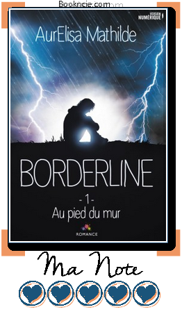 Borderline, #1 : Au pied du mur ~ AurElisa Mathilde