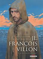 Je, François Villon T3 : Je crie à toutes gens merci - Luigi Critone