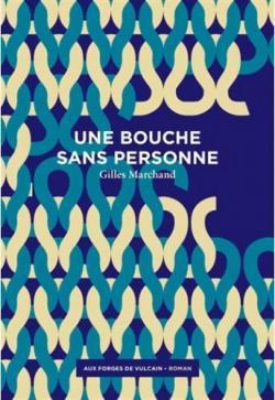 Gilles Marchand – Une Bouche sans personne ***