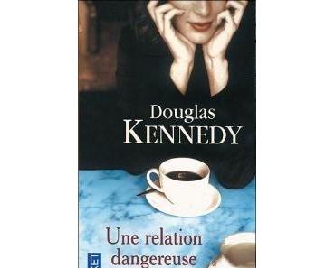 Une relation dangereuse de Douglas Kennedy