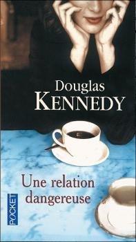 Une relation dangereuse de Douglas Kennedy