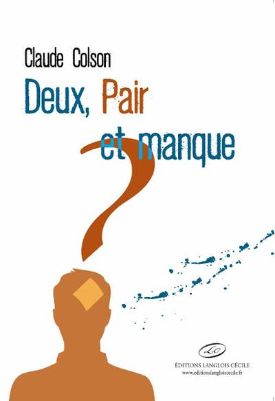 Deux, Pair et manque (Claude Colson)