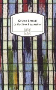 La machine à assassiner • Gaston Leroux