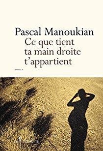 Ce que tient ta main droite t’appartient de Pascal Manoukian