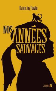 Nos années sauvages – Karen Joy Fowler