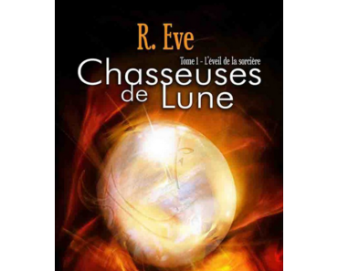 Chasseuses de Lune, saga (R. Eve)