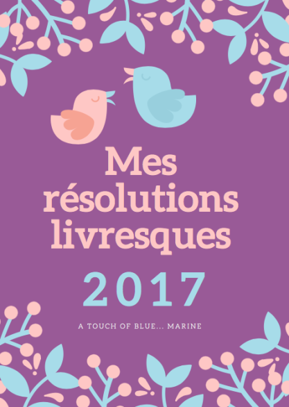 Mes résolutions livresques pour 2017 Mes résolutions livresques pour 2017
