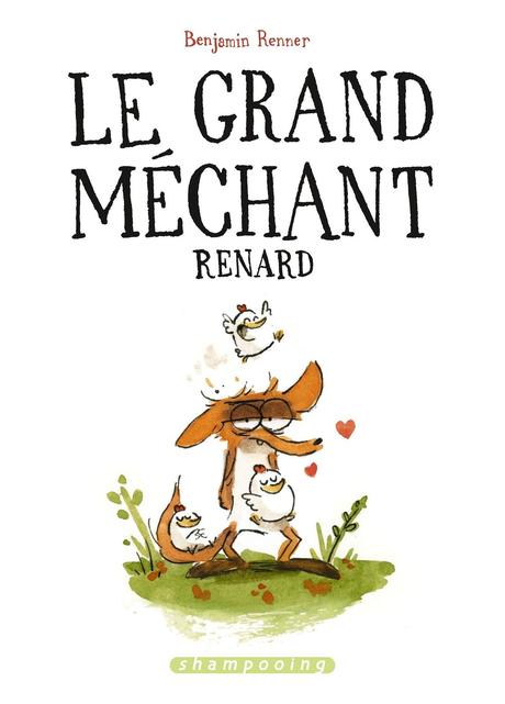 Le Grand Méchant Renard. Benjamin Renner – 2015 (BD)