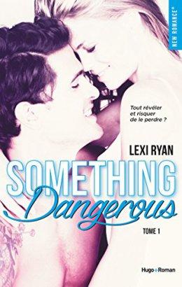 Something Dangerous, Reckless and Real Tome 1 ⋆ Lexi RYAN