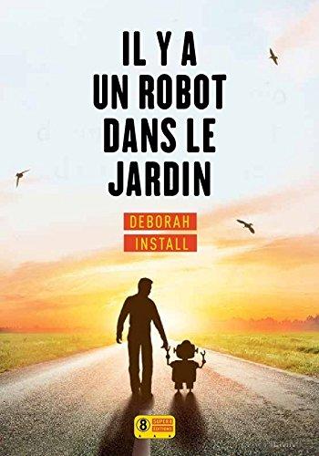 Chronique : Il y a un robot dans le jardin - Deborah Install (Super 8)