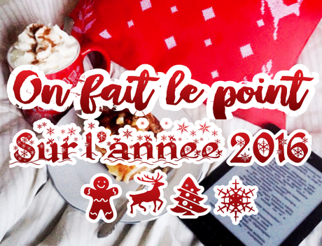 ON FAIT LE POINT SUR L’ANNÉE 2016 !