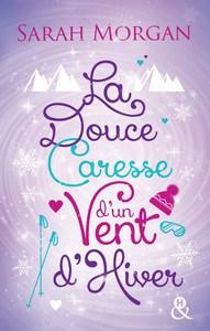Sarah Morgan / Snow Crystal, tome 3 : La douce caresse d’un vent d’hiver Sarah Morgan / Snow Crystal, tome 3 : La douce caresse d’un vent d’hiver