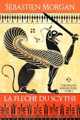 Chroniques merveilleuses, tome 1 : La flèche du Scythe