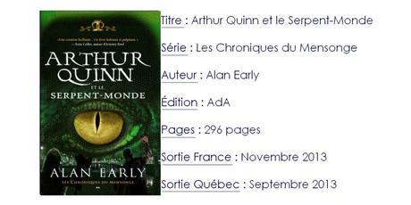 Les Chroniques du Mensonge #1 Arthur Quinn et le serpent-Monde d’Alan Early