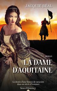 La Dame d’Aquitaine de Jacquie Béal – Pour les amoureux de la petite et grande Histoire !