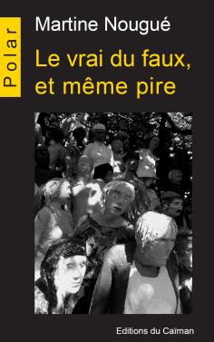 Le vrai du faux et même le pire de Martine Nougué