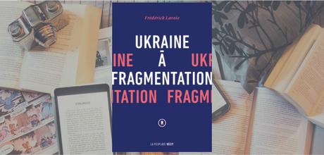 Ukraine à fragmentation | Frédérick Lavoie