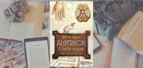 Algernon, Charlie et moi : Trajectoire d’un écrivain | Daniel Keyes