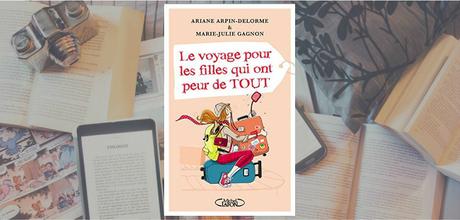 Le voyage pour les filles qui ont peur de TOUT | Ariane Arpin-Delorme & Marie-Julie Gagnon