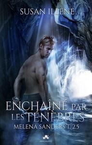 Susan Illène / Melena sanders, tome 2.5 : Enchaîné par les ténèbres
