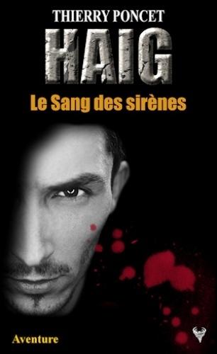 Haig, Tome 3 : Le sang des sirènes - Thierry Poncet