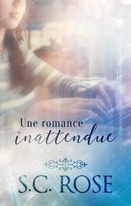 S.C. Rose / Une romance inattendue S.C. Rose / Une romance inattendue