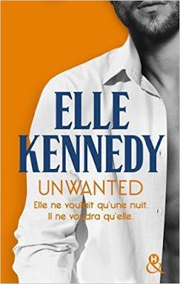 'Unwanted : Elle ne voulait qu'une nuit. Il ne voudra qu'elle / Brûlant corps à corps' de Elle Kennedy